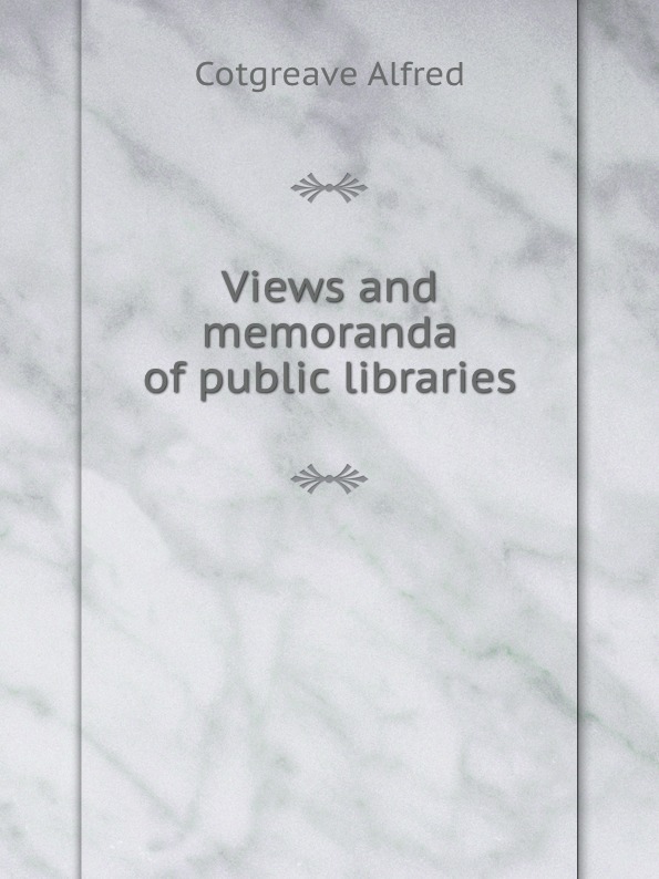 Views and memoranda of public libraries