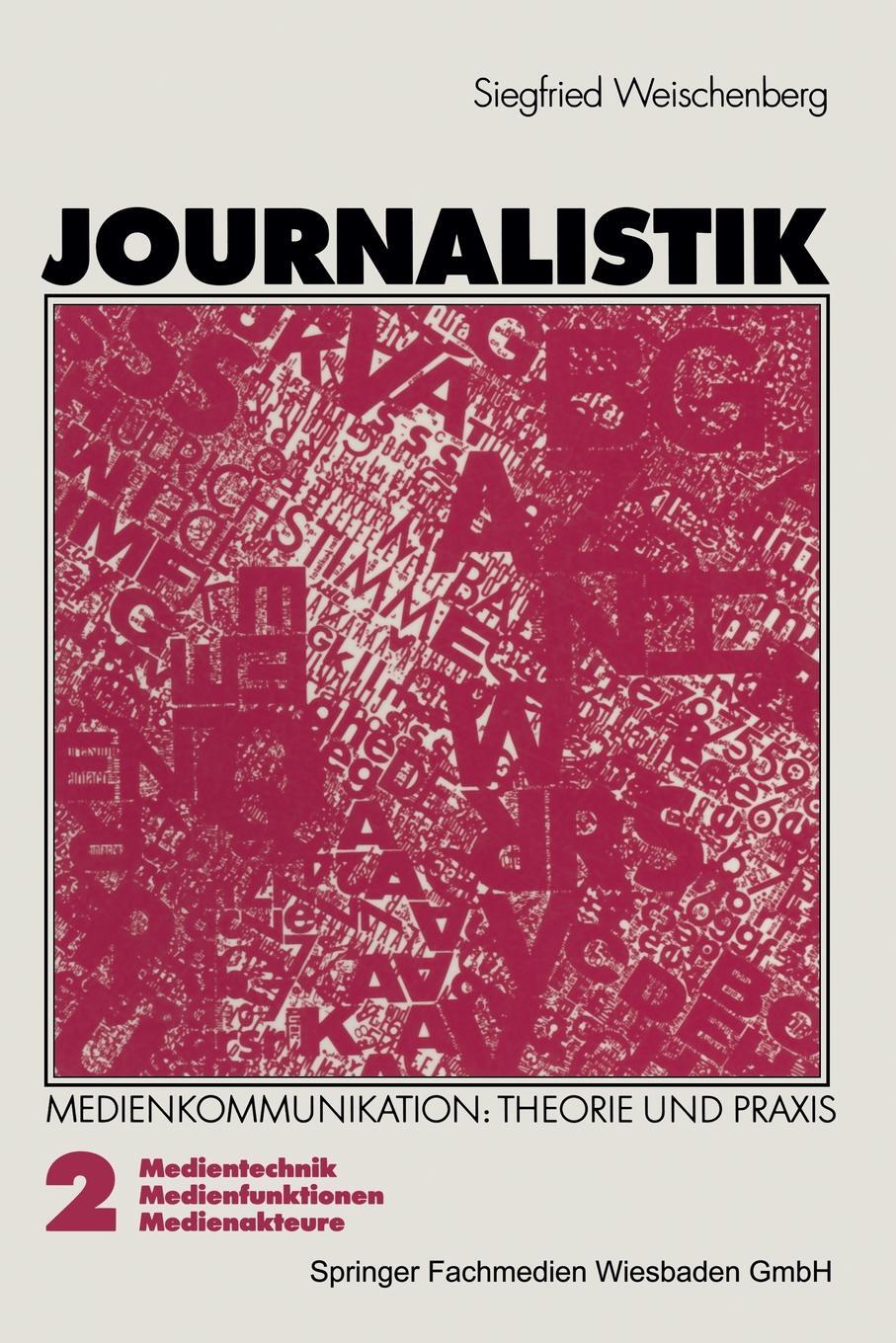 Journalistik. Theorie und Praxis aktueller Medienkommunikation. Siegfried Weischenberg Journalistik. Theorie und Praxis aktueller Medienkommunikation. Siegfried Weischenberg