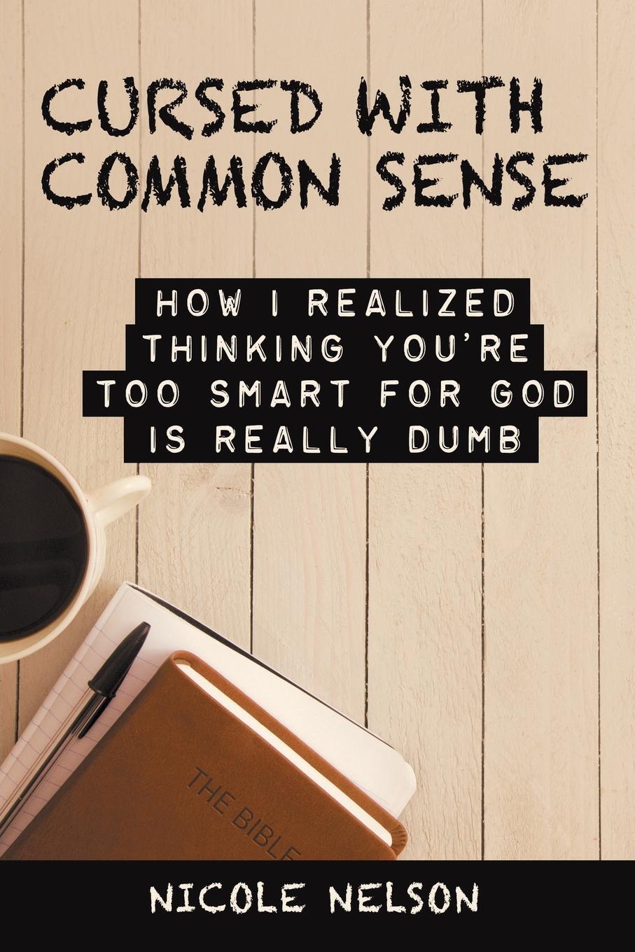 фото Cursed with Common Sense. How I Realized Thinking You'Re Too Smart for God Is Really Dumb