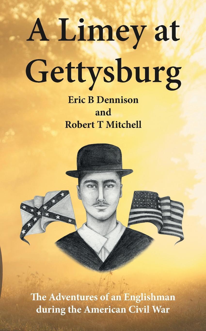 фото A Limey at Gettysburg. The Adventures of an Englishman During the American Civil War