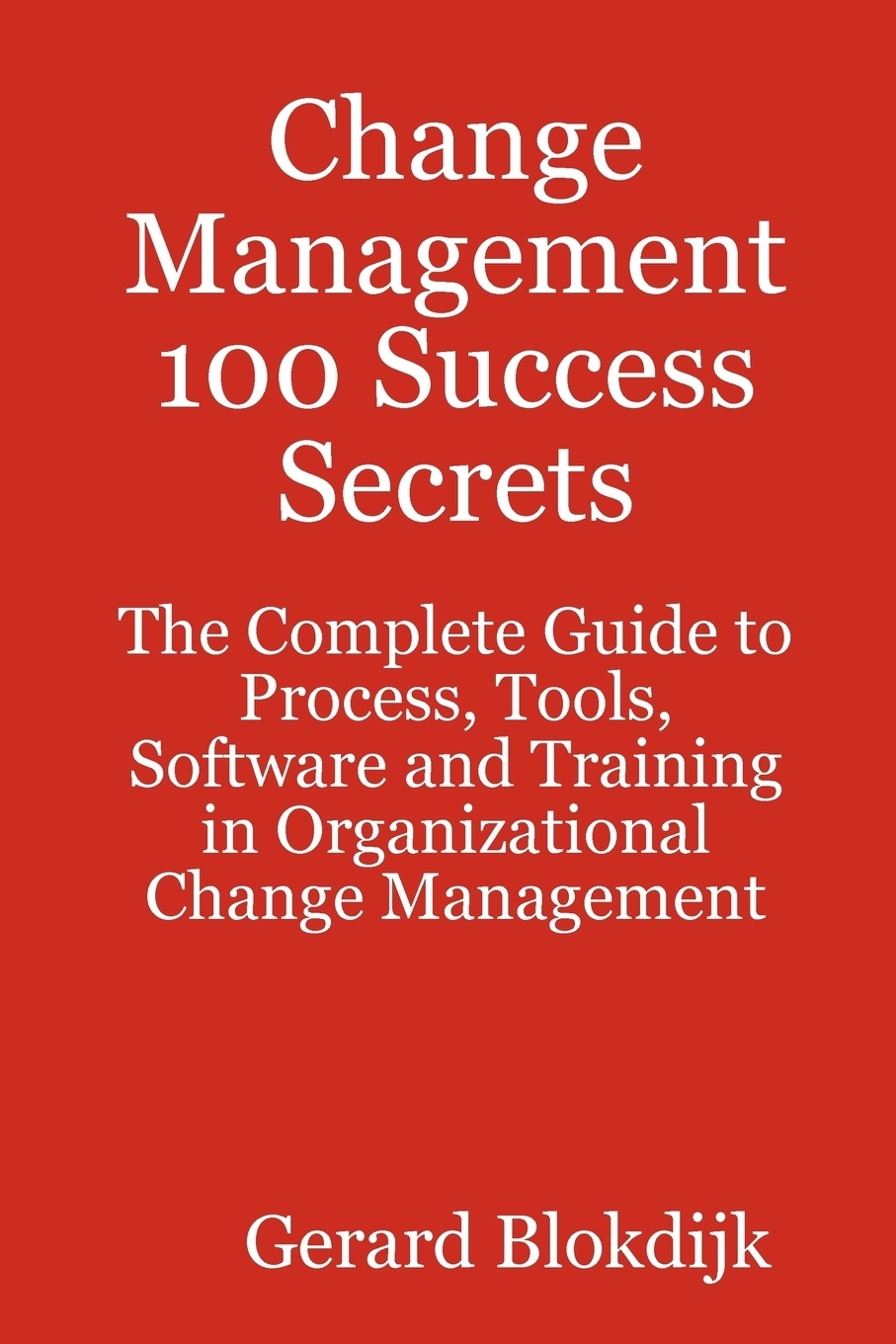 фото Change Management 100 Success Secrets - The Complete Guide to Process, Tools, Software and Training in Organizational Change Management