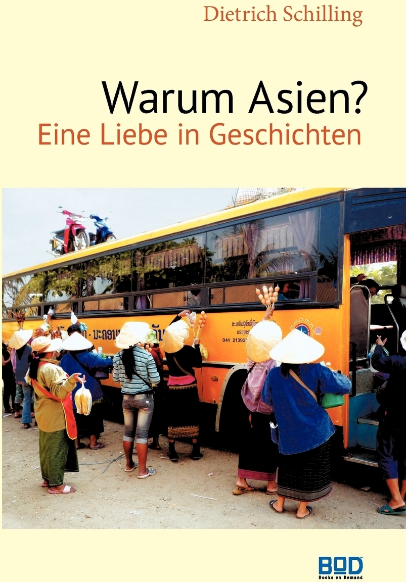 Warum Asien?. Dietrich Schilling Warum Asien?. Dietrich Schilling