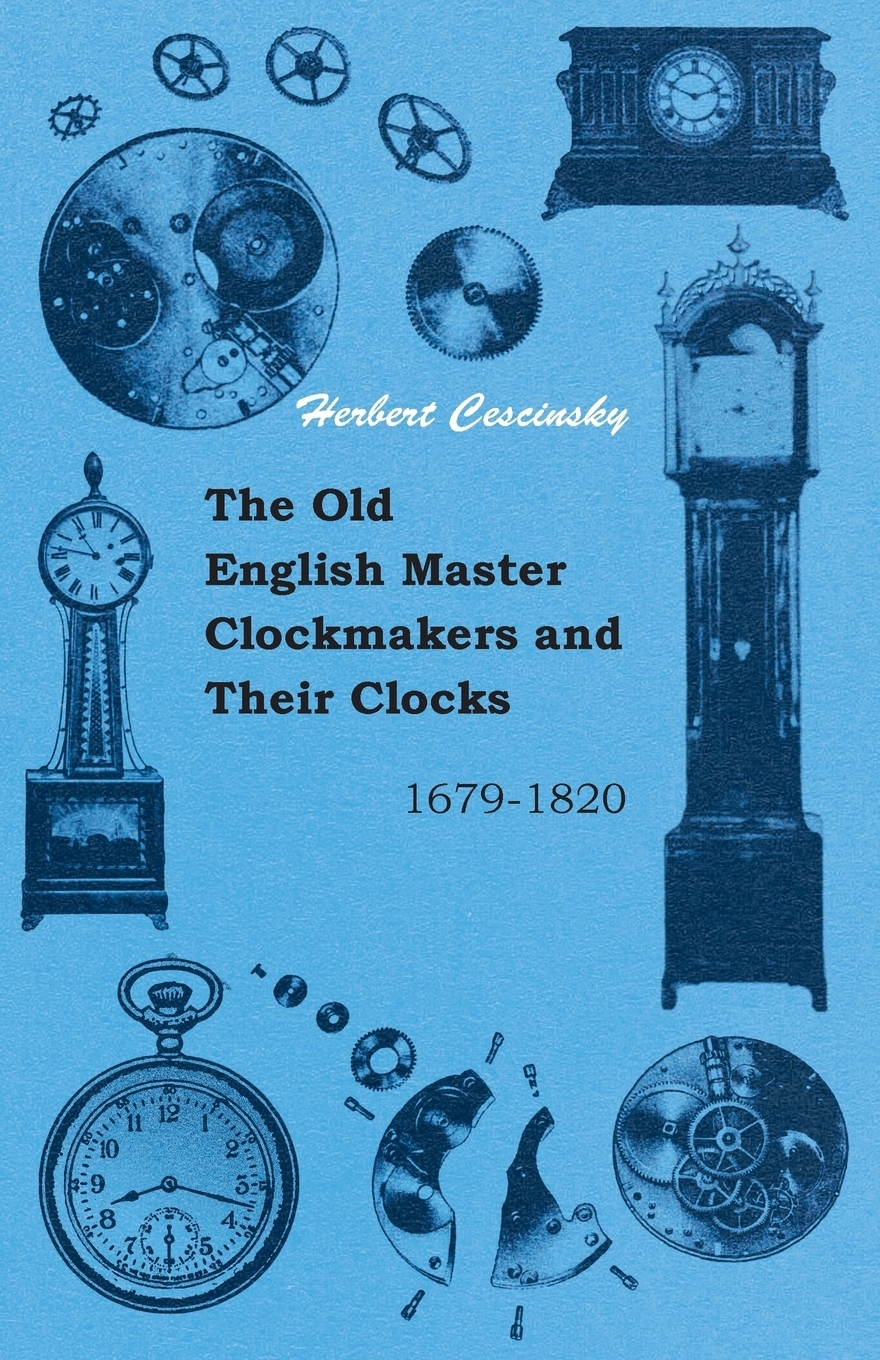 Характеристики The Old English Master Clockmakers and Their Clocks