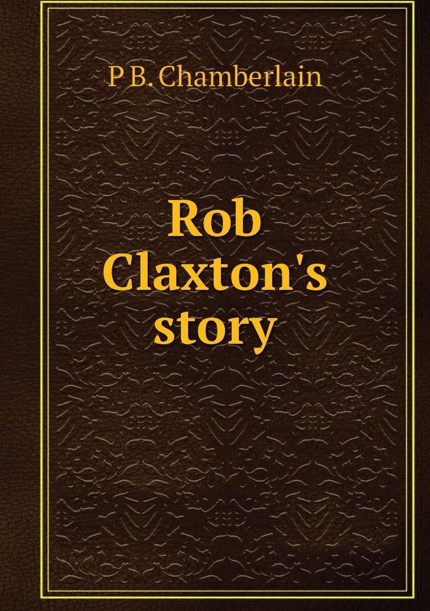 Роб история. Роб КНИГТОН. Book History Design. Кеннет Чемберлен история. Herbert Claxtons the short story the Claxtons.