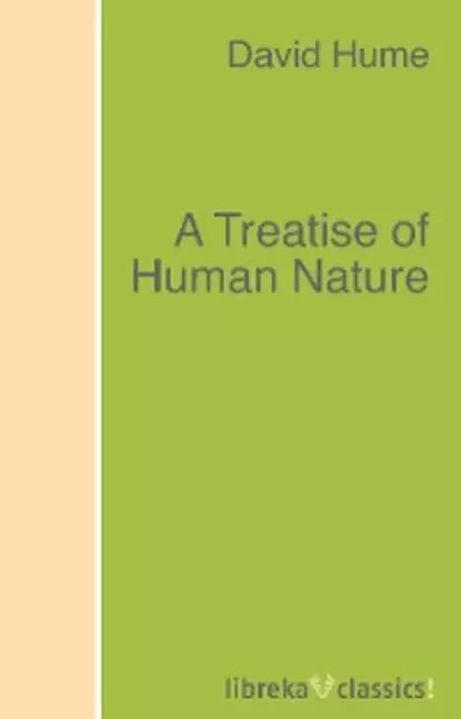 A Treatise of Human Nature | Hume David | Электронная книга