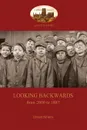 Looking Backward, from 2000 to 1887 - Edward Bellamy