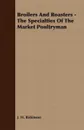 Broilers And Roasters - The Specialties Of The Market Poultryman - J. H. Robinson