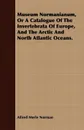 Museum Normanianum, or a Catalogue of the Invertebrata of Europe, and the Arctic and North Atlantic Oceans. - Alfred Merle Norman