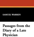 Passages from the Diary of a Late Physician - Samuel Warren