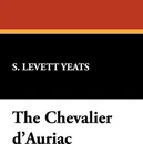 The Chevalier D'Auriac - S. Levett Yeats