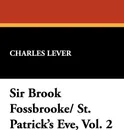 Sir Brook Fossbrooke/ St. Patrick's Eve, Vol. 2 - Charles Lever