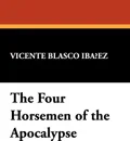 The Four Horsemen of the Apocalypse - Vicente Blasco Ibanez