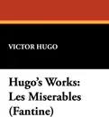 Hugo's Works. Les Miserables (Fantine) - Victor Hugo