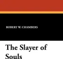 The Slayer of Souls - Robert W. Chambers