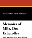 Memoirs of Mlle. Des Echerolles - Alexandrine Des Echerolles, Marie Clothilde Balfour