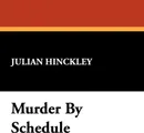 Murder by Schedule - Julian Hinckley