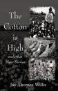 The Cotton Is High - Jay Thomas Willis