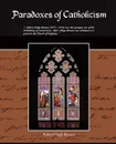Paradoxes of Catholicism - Robert Hugh Benson