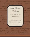 The Coral Island - Robert Michael Ballantyne