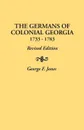 The Germans of Colonial Georgia, 1733-1783 - George Fenwick Jones, Gary Jones