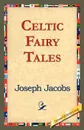 Celtic Fairy Tales - Joseph Jacobs