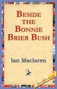 Beside the Bonnie Brier Bush - Ian MacLaren