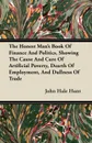 The Honest Man's Book Of Finance And Politics, Showing The Cause And Cure Of Artificial Poverty, Dearth Of Employment, And Dullness Of Trade - John Hale Hunt