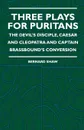 Three Plays For Puritans - The Devil's Disciple, Caesar And Cleopatra And Captain Brassbound's Conversion - Bernard Shaw