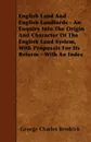 English Land And English Landlords - An Enquiry Into The Origin And Character Of The English Land System, With Proposals For Its Reform - With An Index - George Charles Brodrick