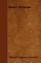 History Of Europe - Edward Augustus Freeman