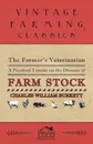 The Farmer's Veterinarian - A Practical Treatise on the Diseases of Farm Stock - Charles William Burkett