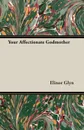 Your Affectionate Godmother - Elinor Glyn
