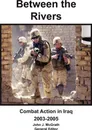 Between the Rivers. Combat Action in Iraq 2003-2005 - Combat Studies Institute Press