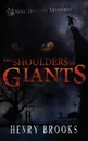 The Shoulders of Giants. Will Houston Mysteries 1 - Henry Brooks