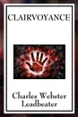 Clairvoyance - Charles Webster Leadbeater