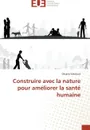 Construire avec la nature pour ameliorer la sante humaine - SOKOLOVA-O