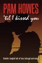 ('Til) I Kissed You - Pam Howes