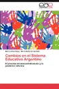 Cambios en el Sistema Educativo Argentino - Rojas Mara Leticia, Formichella María Marta