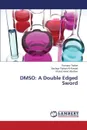 DMSO. A Double Edged Sword - Thabet Romany, Farhan Al-Ruwaili Bashayr, Awad Altarfawi Khulud