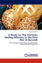 A Study on The Christian Healing Ministry to the Post War in Burundi - Barnabe Kanani