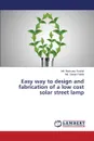 Easy way to design and fabrication of a low cost solar street lamp - Roshid Md. Mamunur, Rabbi Md. Sanaul