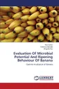 Evaluation Of Microbial Potential And Ripening Behaviour Of Banana - Qaiser Hina, Abdullah Roheena, Naz Shagufta