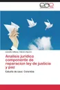 Analisis juridico componente de reparacion ley de justicia y paz - Cabrera Suarez Lizandro Alfonso