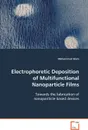 Electrophoretic Deposition of Multifunctional Nanoparticle Films - Mohammad Islam