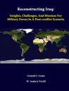 Reconstructing Iraq. Insights, Challenges, And Missions For Military Forces In A Post-Conflict Scenario - Conrad C. Crane, W. Andrew Terrill, Strategic Studies Institute