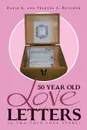 50 Year Old Love Letters. (A Two-fold Love Story) - David E., Veletta A. Butcher