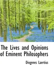 The Lives and Opinions of Eminent Philosophers - Diogenes Laertius