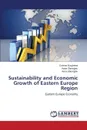 Sustainability and Economic Growth of Eastern Europe Region - Burghelea Cristina, Gheorghiu Anda