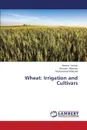 Wheat. Irrigation and Cultivars - Sarwar Naeem, Mubeen Khuram, Shehzad Muhammad