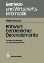 Entwurf betrieblicher Datenelemente. Ein Weg zur Integration von Informationssystemen - Walter Brenner